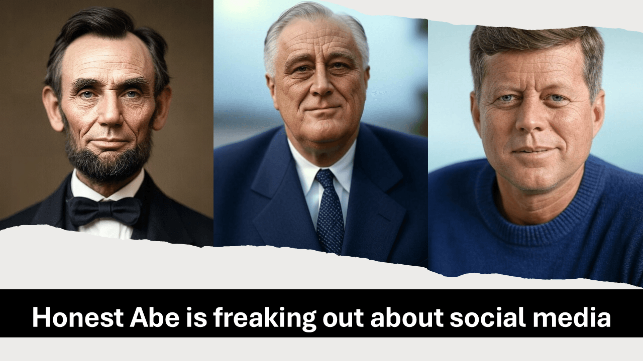 Honest Abe is freaking out about social media